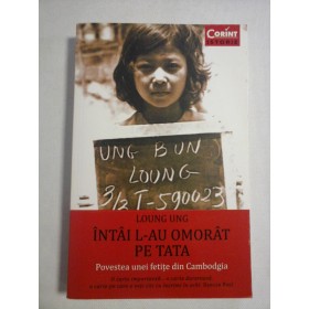   INTAI  L-AU  OMORAT  PE  TATA  Povestea unei fetite din Cambodgia  -  LOUNG  UNG